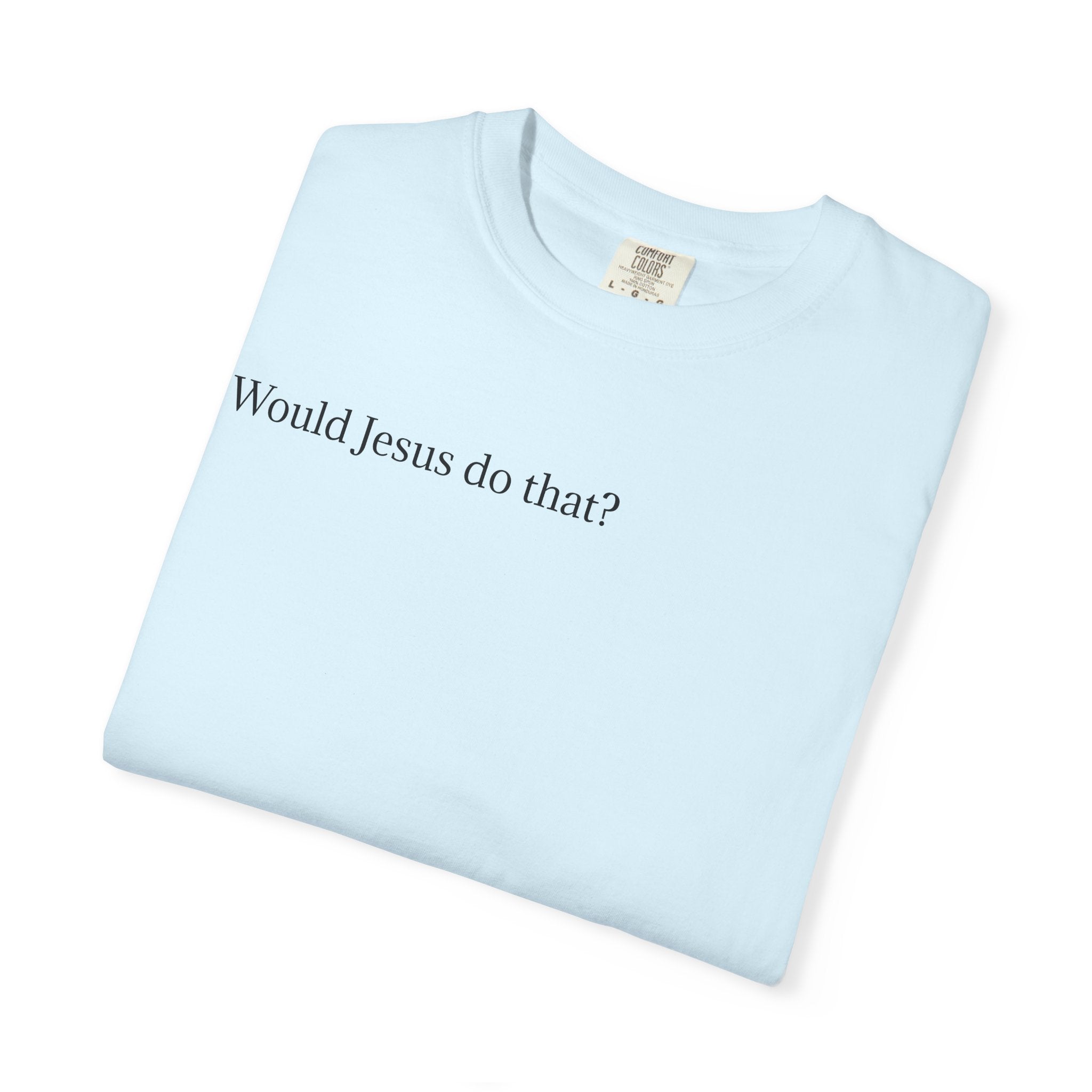 Jesus Peeking T‑Shirt — "Would Jesus do that?" Christian Graphic Tee