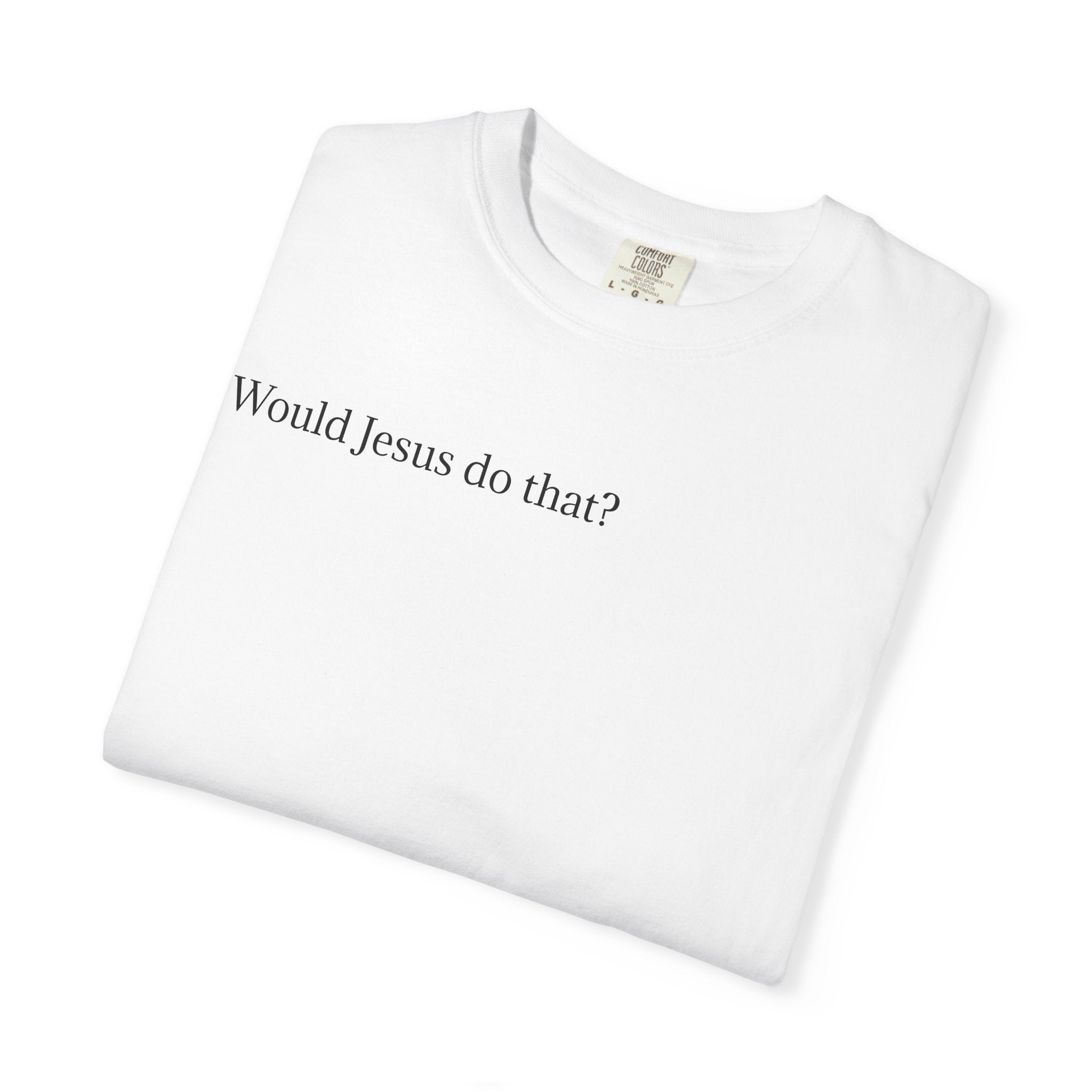 Jesus Peeking T‑Shirt — "Would Jesus do that?" Christian Graphic Tee