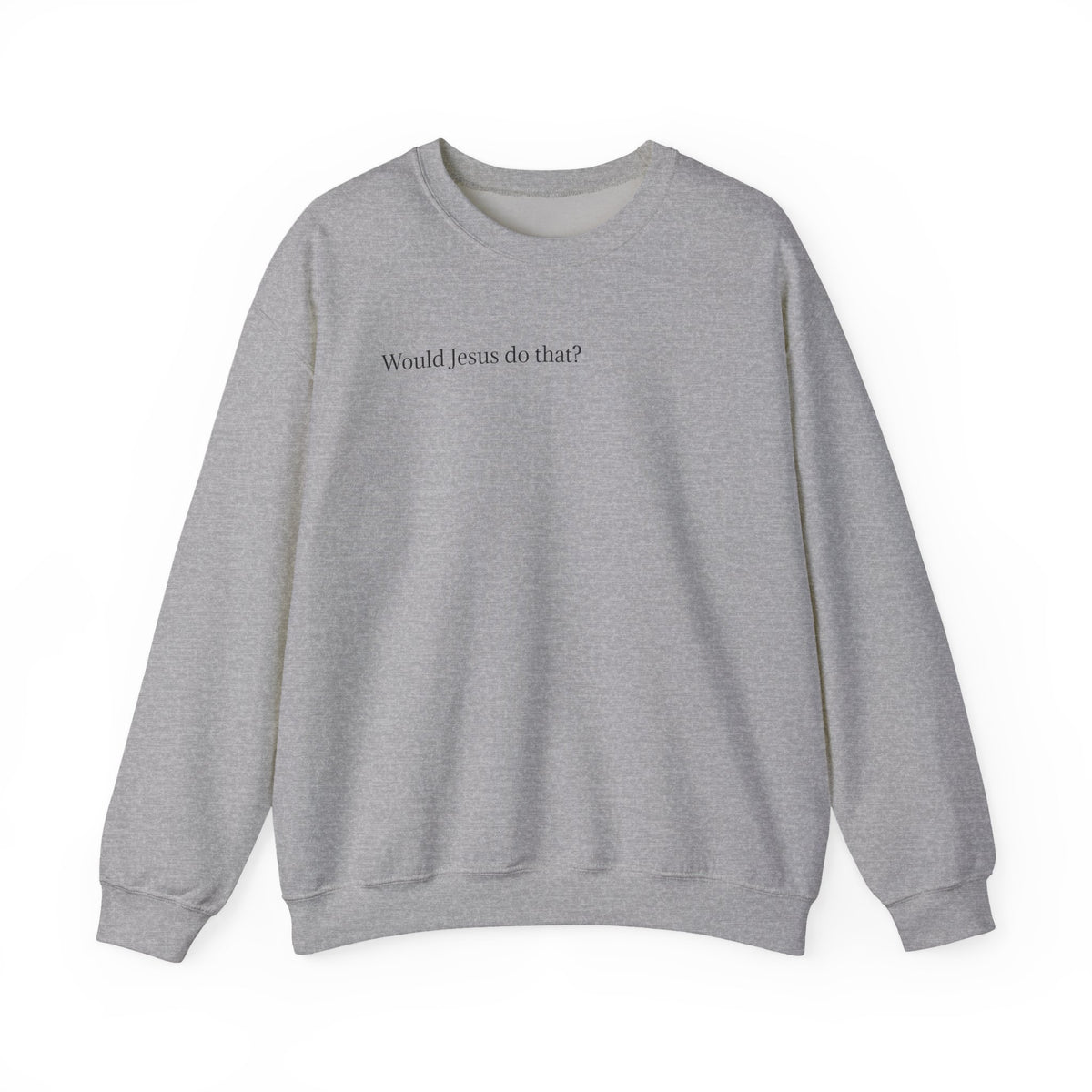 'Would Jesus Do That?' Crewneck Sweatshirt - Minimal Christian Message Pullover