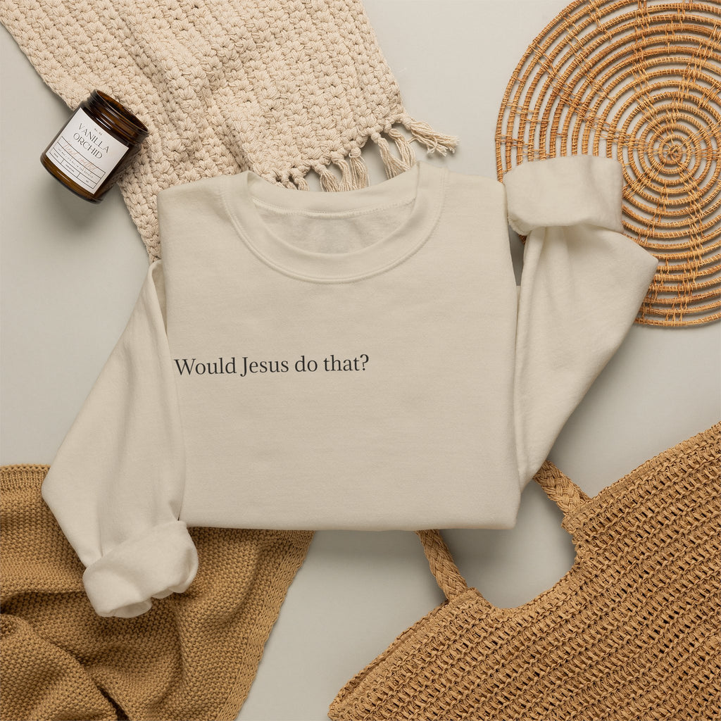 'Would Jesus Do That?' Crewneck Sweatshirt - Minimal Christian Message Pullover