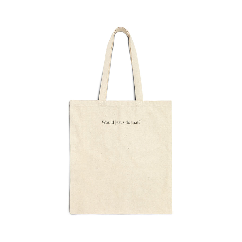 Tote — "Would Jesus do this?" Minimalist Cotton Canvas Religious Quote Tote Bag