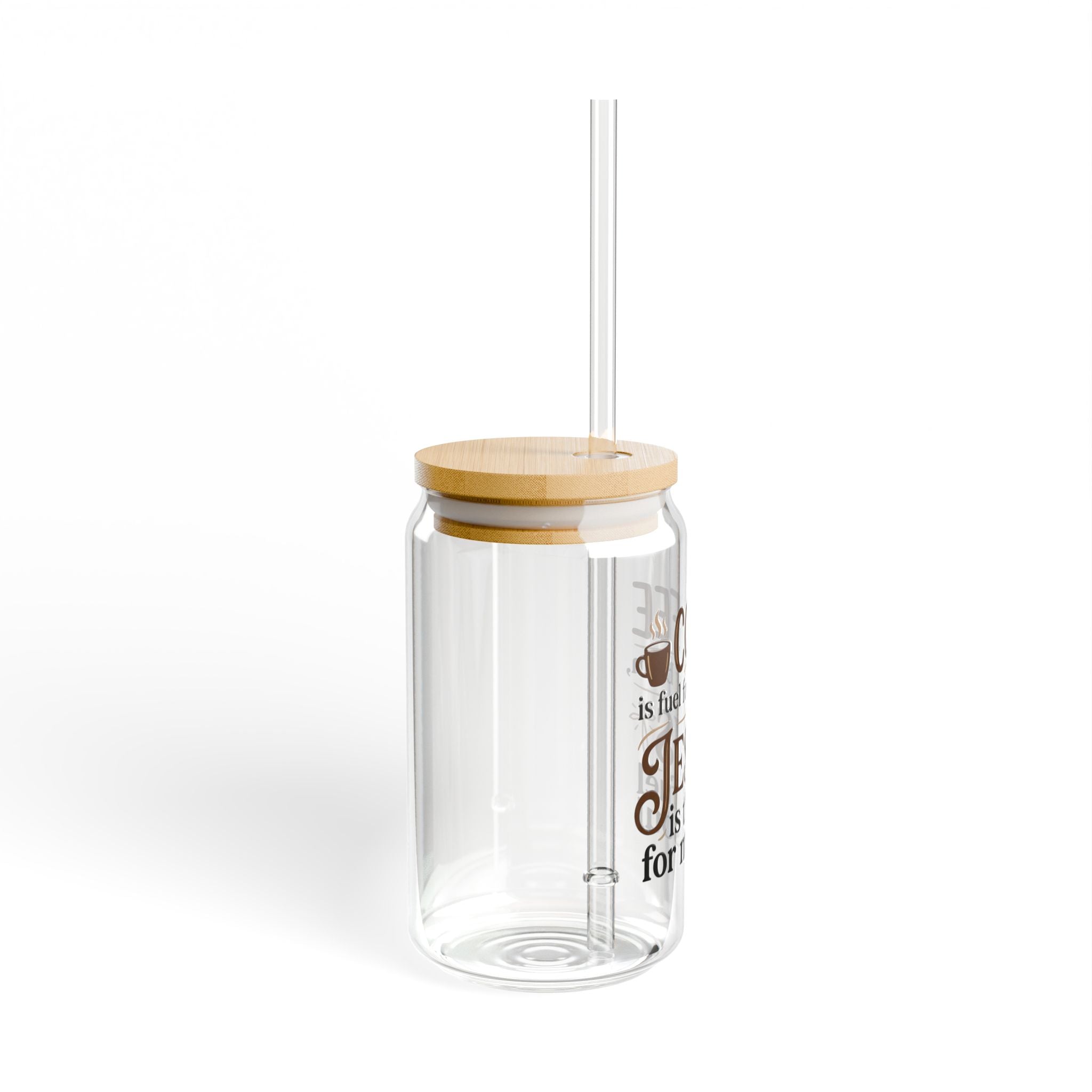 Glass Sipper Tumbler — "Coffee is fuel for my brain, Jesus is the fuel for my soul" (16oz)