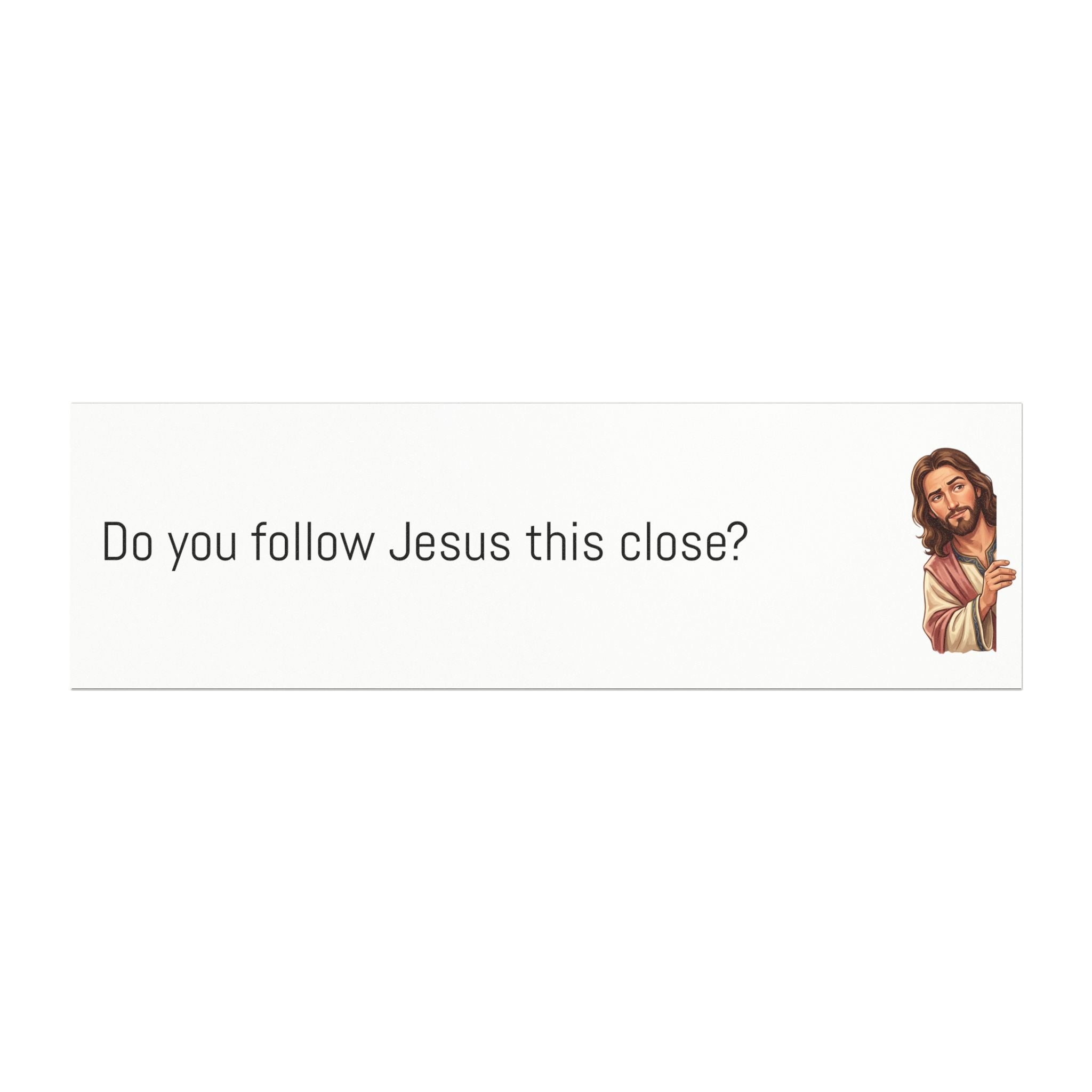 Jesus Car Magnet – "Do You Follow Jesus This Close?" Bumper Sticker Magnet
