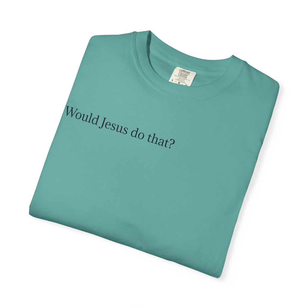 Jesus Peeking T‑Shirt — "Would Jesus do that?" Christian Graphic Tee