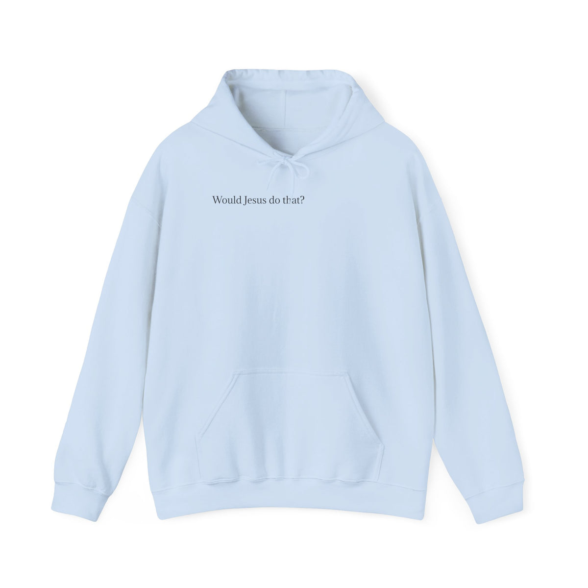 Would Jesus Do That? Hoodie — Minimal Faith Statement Pullover
